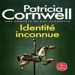 UNE ENQUETE DE KAY SCARPETTA : IDENTITE INCONNUE, Cornwell Patricia
