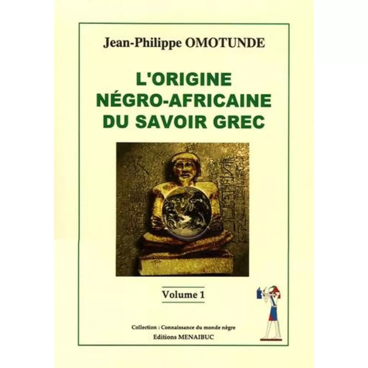  L'ORIGINE NEGRO-AFRICAINE DU SAVOIR GREC, Omotunde Jean-Philippe