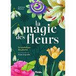 LA MAGIE DES FLEURS. LA SYMBOLIQUE DES PLANTES, Mostacci Anastasia