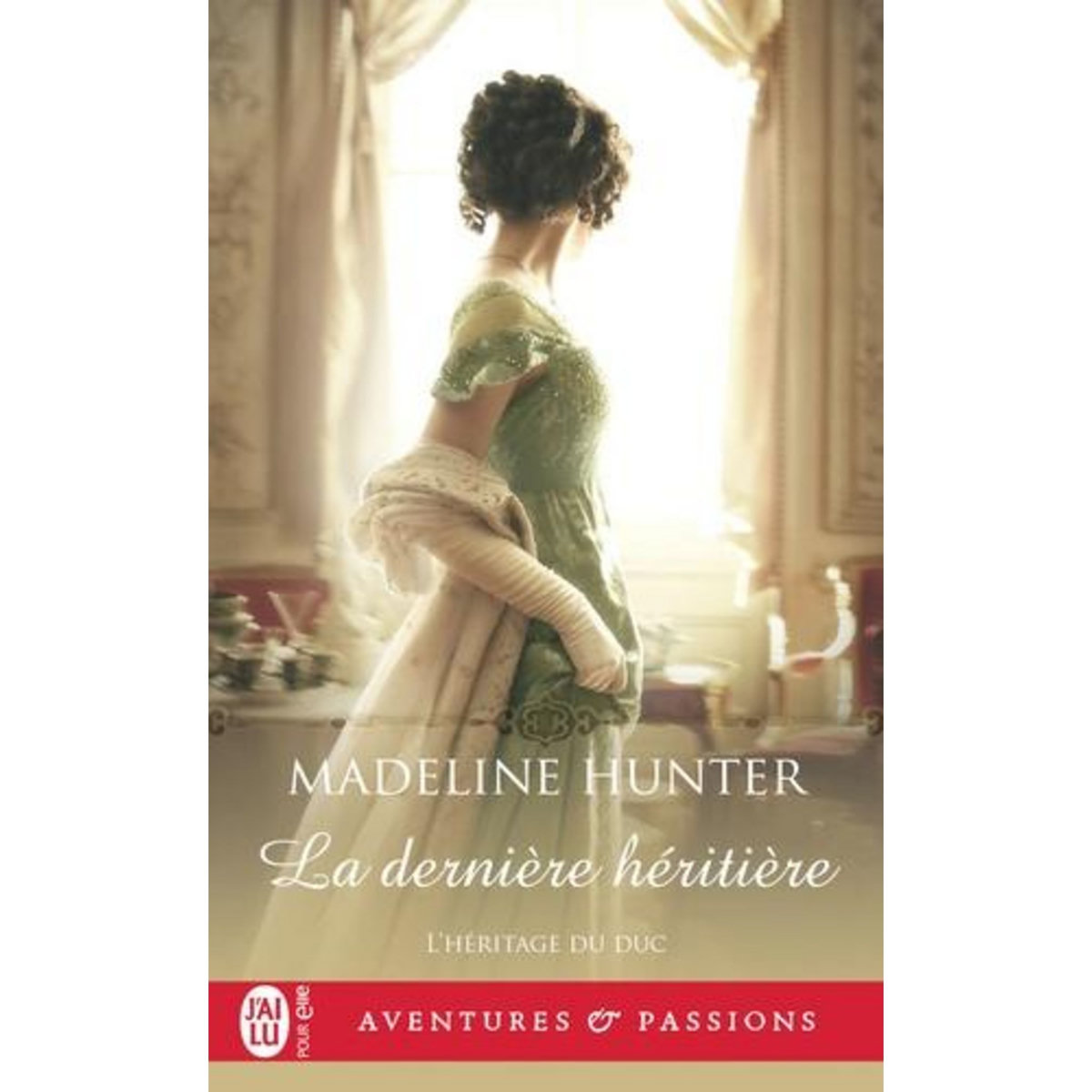 L'HERITAGE DU DUC TOME 3 : LA DERNIERE HERITIERE, Hunter Madeline