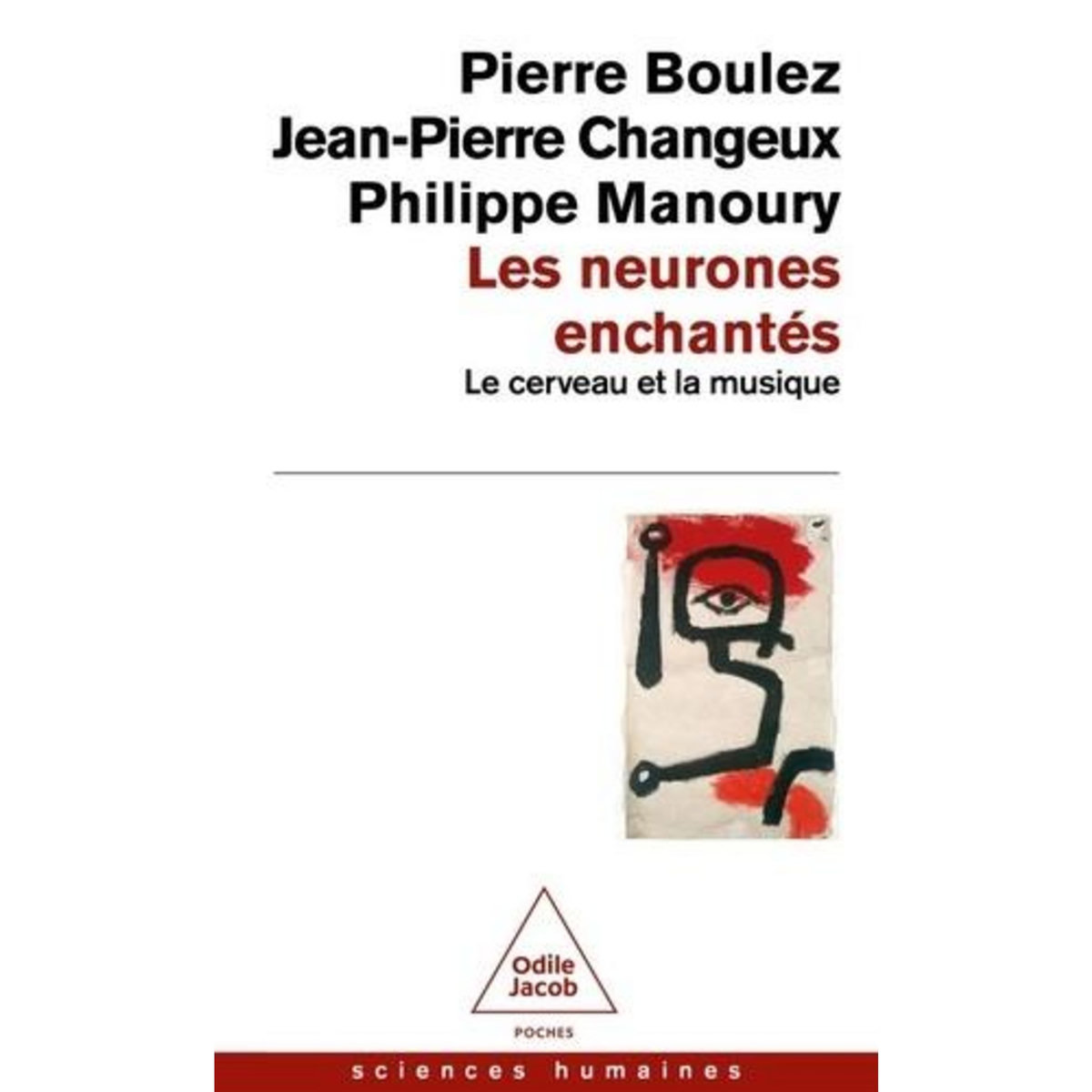 LES NEURONES ENCHANTES. LE CERVEAU ET LA MUSIQUE, Boulez Pierre