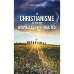  LE CHRISTIANISME AU DEFI DES NOUVELLES SPIRITUALITES, Bouhours Adrien