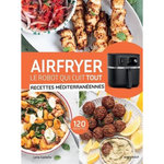 AIRFRYER, LE ROBOT QUI CUIT TOUT. RECETTES MEDITERRANEENNES, Castello Lélia