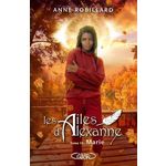 LES AILES D'ALEXANNE TOME 10 : MARIE, Robillard Anne