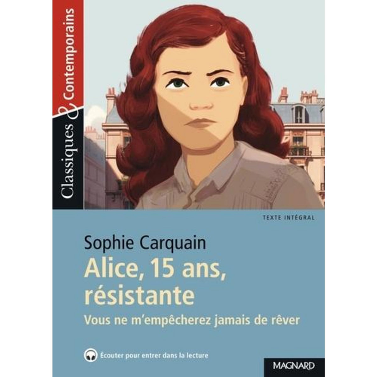 ALICE, 15 ANS, RESISTANTE. VOUS NE M'EMPECHEREZ JAMAIS DE REVER, Carquain Sophie