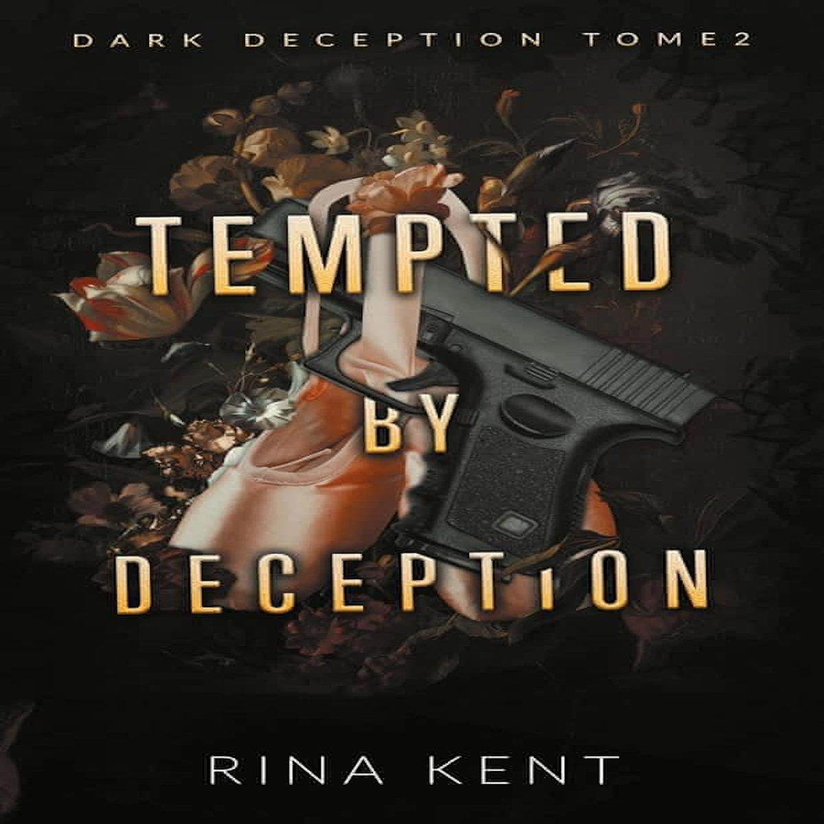 DARK DECEPTION TOME 2 : TEMPTED BY DECEPTION, Kent Rina