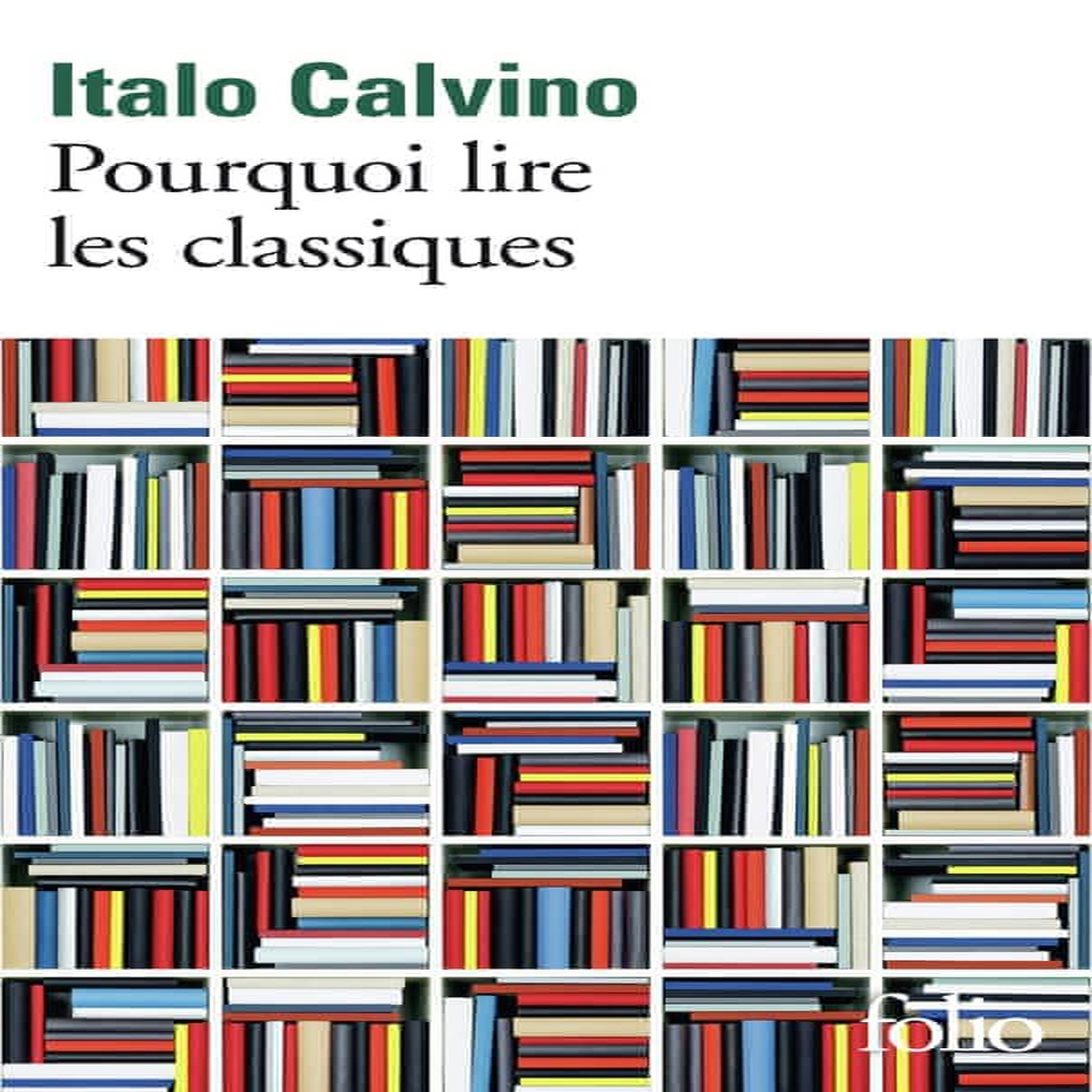 POURQUOI LIRE LES CLASSIQUES, Calvino Italo
