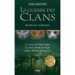 LA GUERRE DES CLANS : RECUEIL DE TROIS NOUVELLES. LIVRE II : LE COEUR DE PETITE FEUILLE ; LE CHOIX D'ETOILE DE SAPIN ; L'ECHO D'ETOILE DU TONNERRE, Hunter Erin