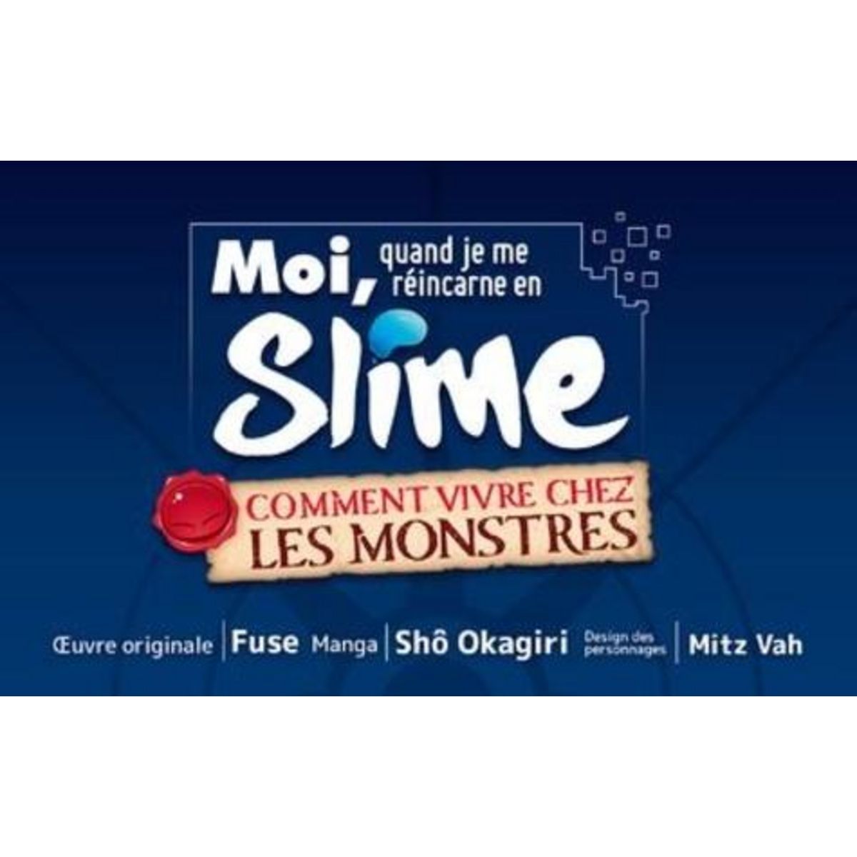 MOI, QUAND JE ME REINCARNE EN SLIME - COMMENT VIVRE CHEZ LES MONSTRES TOME 6 , Fuse