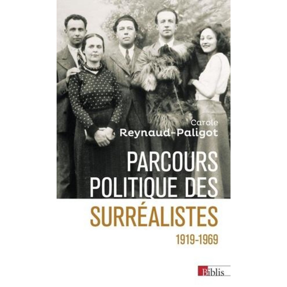 PARCOURS POLITIQUE DES SURREALISTES. 1919-1969, Reynaud Paligot Carole