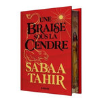 UNE BRAISE SOUS LA CENDRE TOME 1 : UNE BRAISE SOUS LA CENDRE. EDITION COLLECTOR, Tahir Sabaa