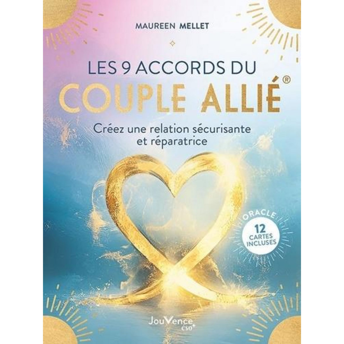 LES 9 ACCORDS DU COUPLE ALLIE. CREEZ UNE RELATION SECURISANTE ET REPARATRICE, Mellet Maureen