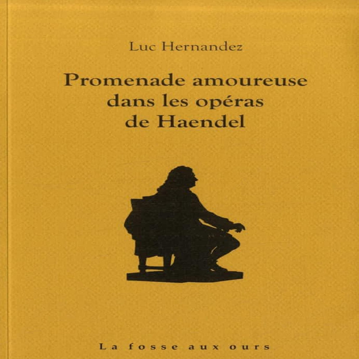 PROMENADE AMOUREUSE DANS LES OPERAS DE HAENDEL, Hernandez Luc