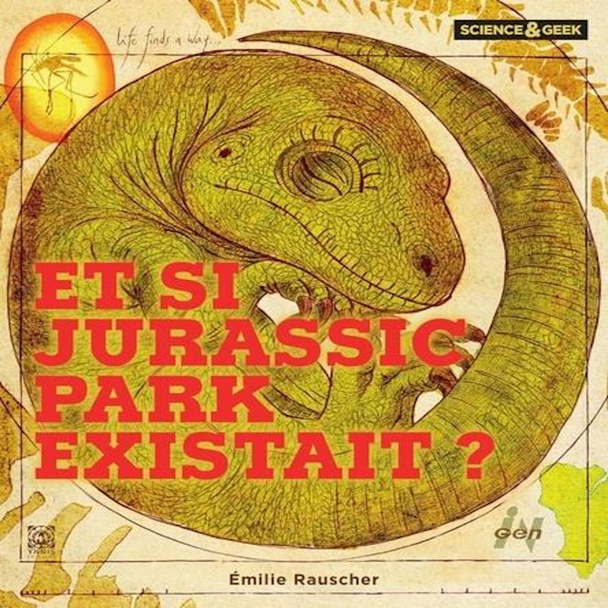 ET SI JURASSIC PARK EXISTAIT ? SCIENCE & GEEK, Rauscher Emilie