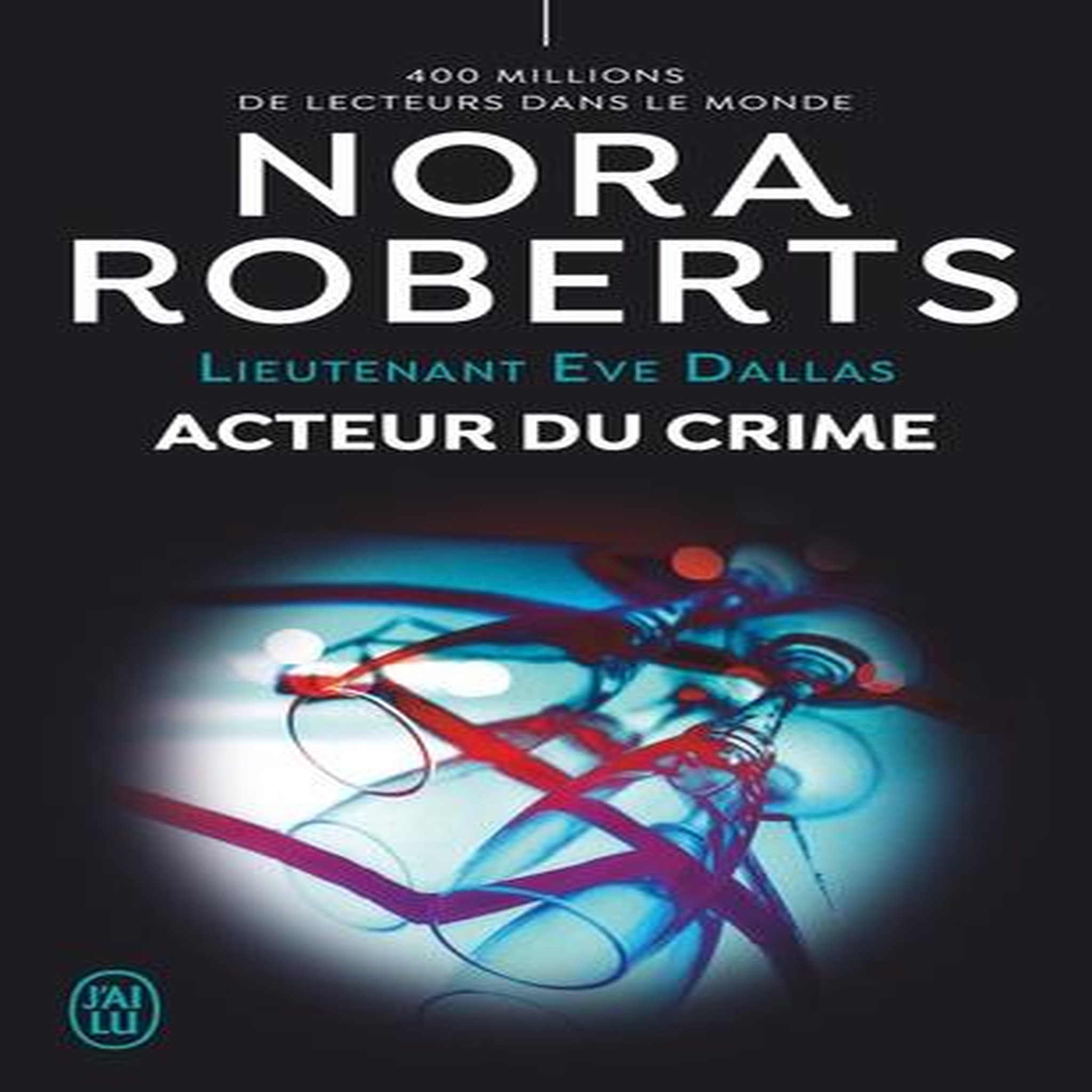 LIEUTENANT EVE DALLAS TOME 56 : ACTEUR DU CRIME, Roberts Nora