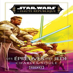 STAR WARS - LA HAUTE REPUBLIQUE PHASE 3 TOME 4 : LES EPREUVES DES JEDI, Soule Charles