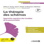 LA THERAPIE DES SCHEMAS. APPROCHE COGNITIVE DES TROUBLES DE LA PERSONNALITE, Young Jeffrey E