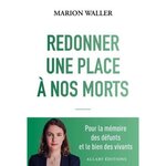 REDONNER UNE PLACE A NOS MORTS, Waller Marion