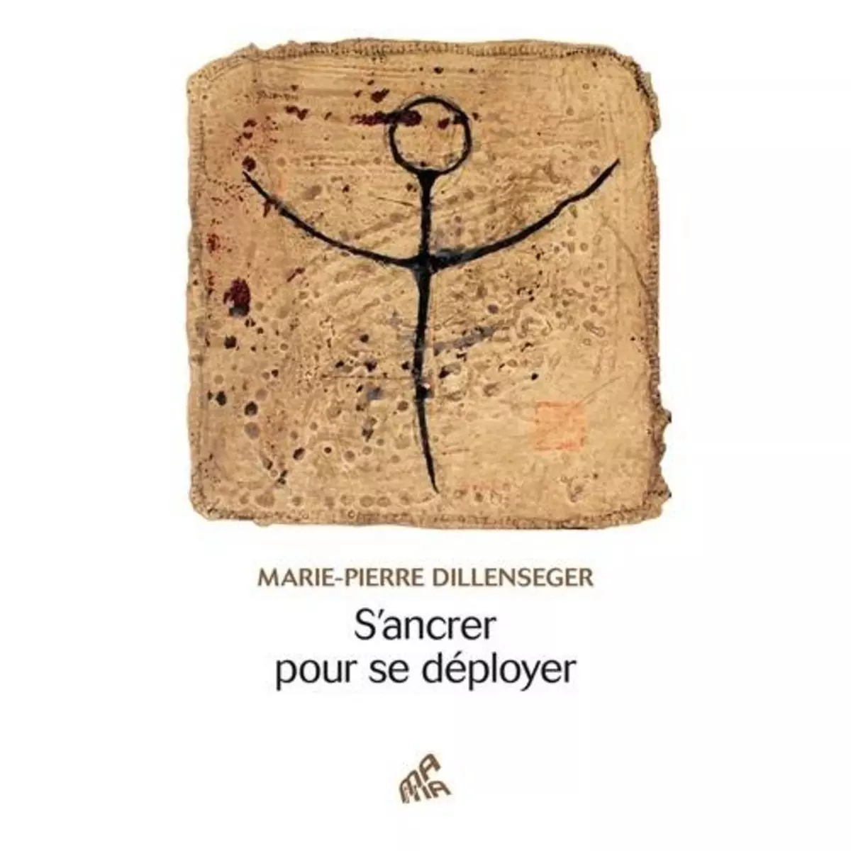  S'ANCRER POUR SE DEPLOYER, Dillenseger Marie-Pierre
