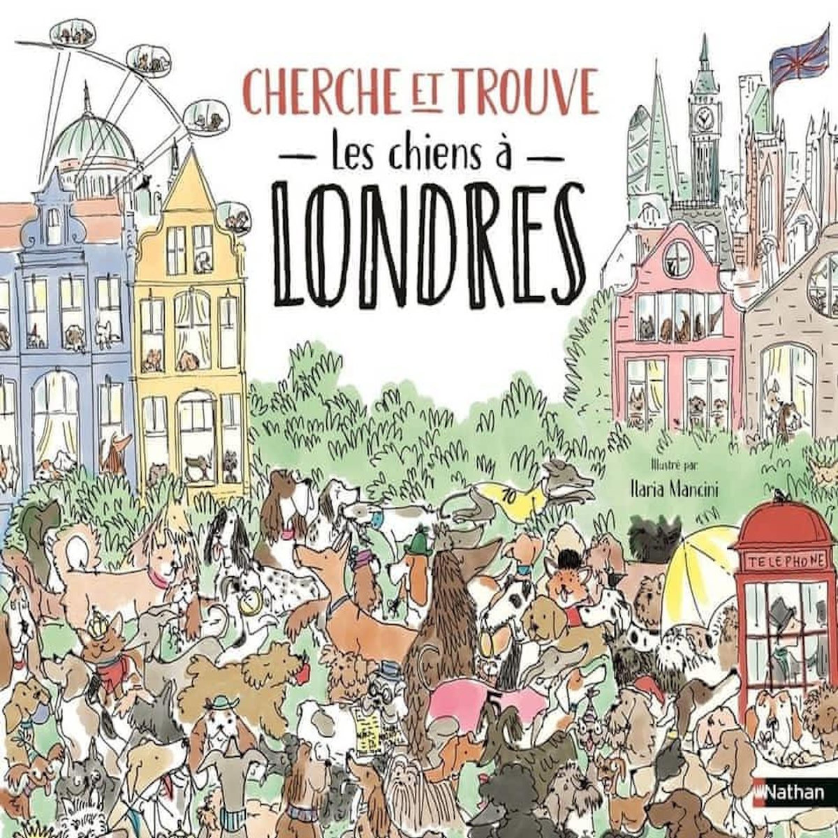LES CHIENS A LONDRES. CHERCHE ET TROUVE, Mancini Ilaria