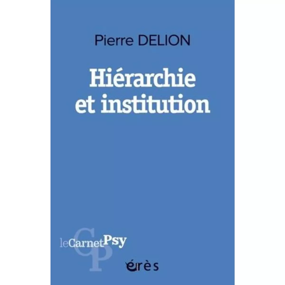  HIERARCHIE ET INSTITUTION, Delion Pierre