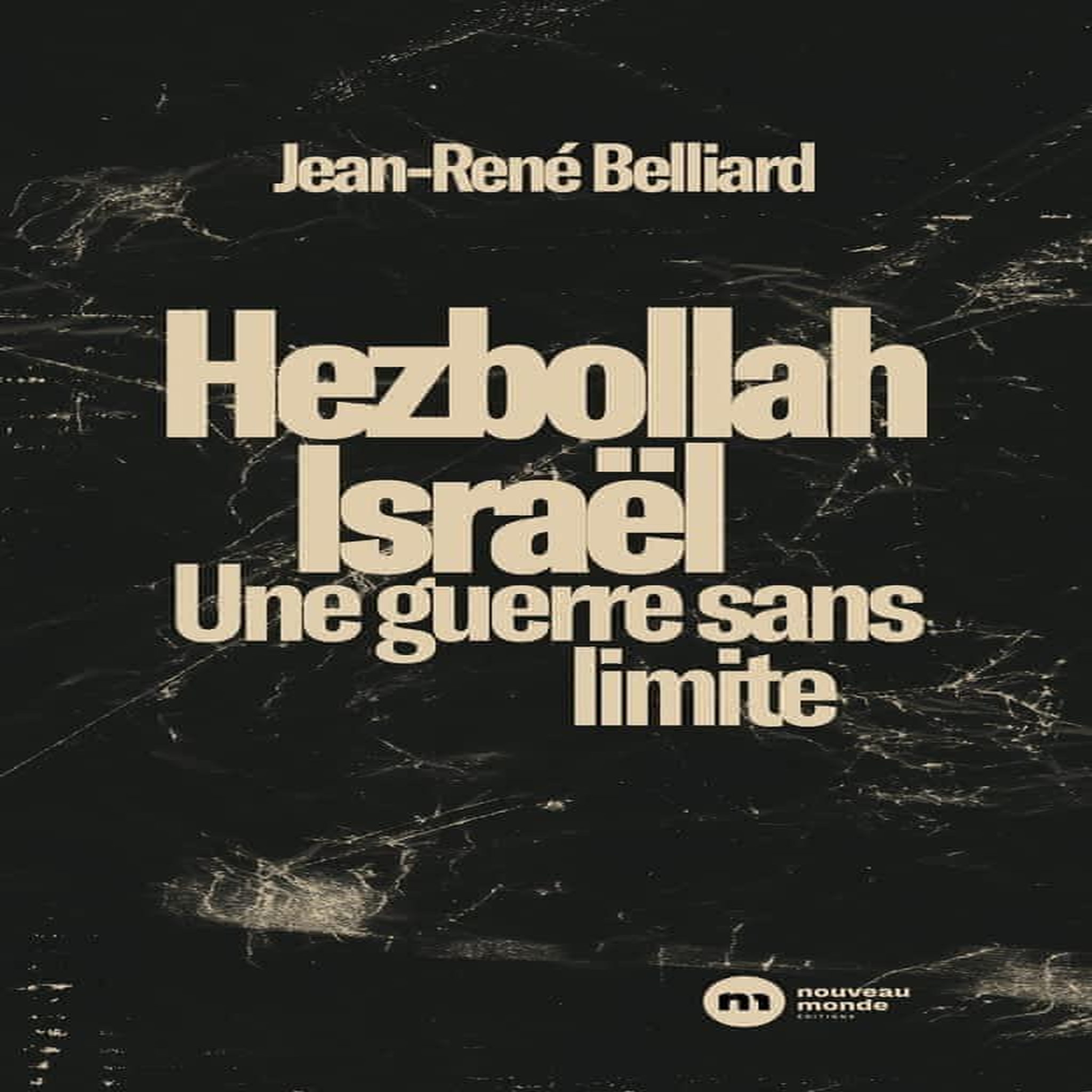 HEZBOLLAH-ISRAEL. UNE GUERRE SANS LIMITES, Belliard Jean-René