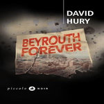 BEYROUTH FOREVER, Hury David