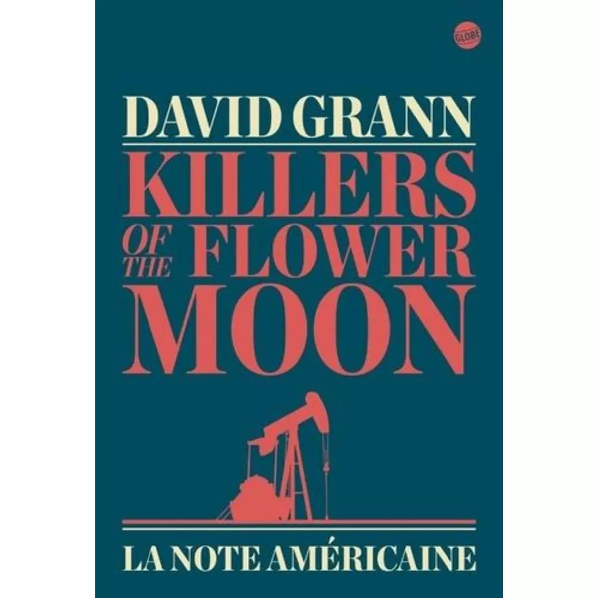  KILLERS OF THE FLOWER MOON. LA NOTE AMERICAINE, Grann David