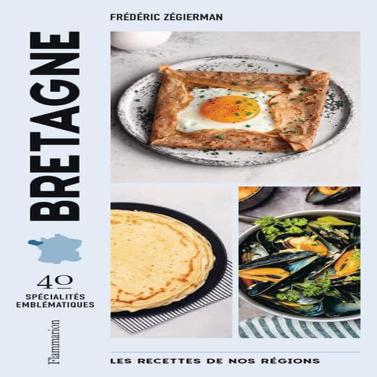 BRETAGNE. 40 SPECIALITES EMBLEMATIQUES, Zégierman Frédéric