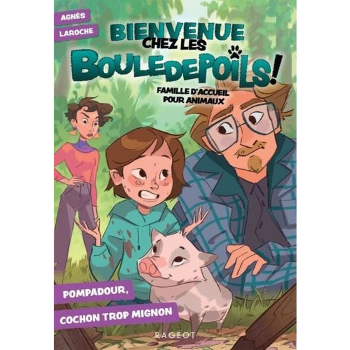 BIENVENUE CHEZ LES BOULEDEPOILS ! FAMILLE D'ACCUEIL POUR ANIMAUX TOME 2 : POMPADOUR, COCHON TROP MIGNON, Laroche Agnès