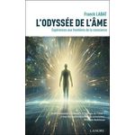 L'ODYSSEE DE L'AME. EXPERIENCES AUX FRONTIERES DE LA CONSCIENCE, Labat Franck