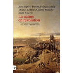 UNE HISTOIRE ENVIRONNEMENTALE DE LA FRANCE. VOLUME 1, 1780-1870 - LA NATURE EN REVOLUTION, Fressoz Jean-Baptiste