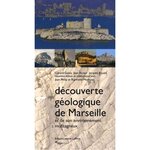 DECOUVERTE GEOLOGIQUE DE MARSEILLE ET DE SON ENVIRONNEMENT MONTAGNEUX. 2E EDITION, Guieu Gérard