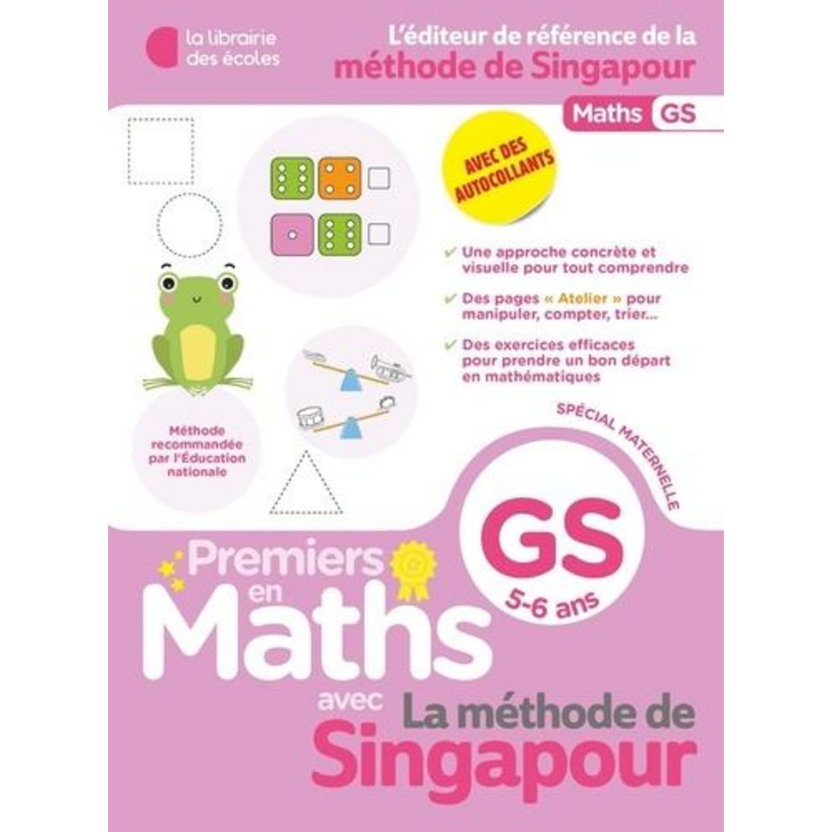 PREMIERS PAS EN MATHS AVEC LA METHODE DE SINGAPOUR. GS, 5-6 ANS, Yun Xander
