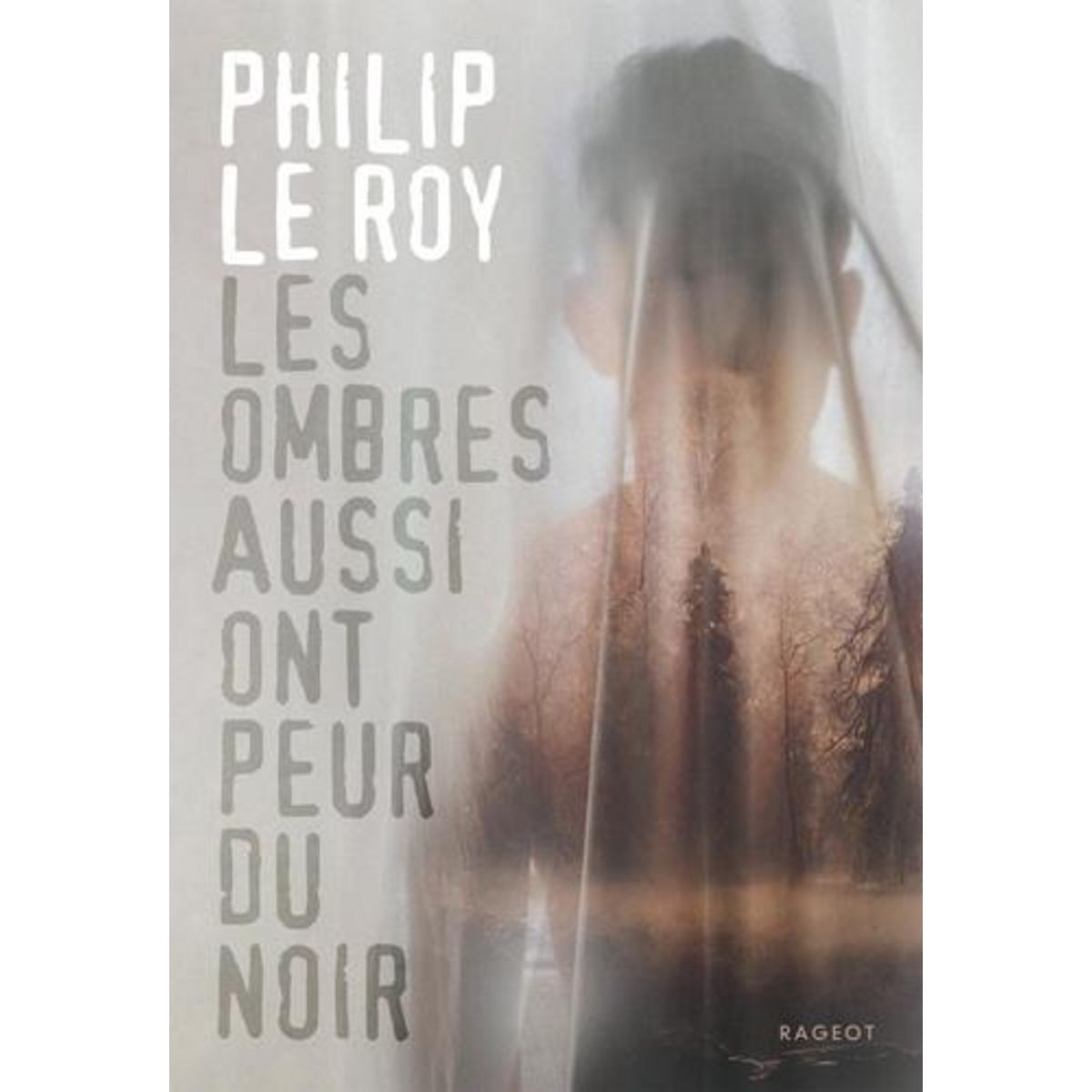 LES OMBRES AUSSI ONT PEUR DU NOIR, Le Roy Philip