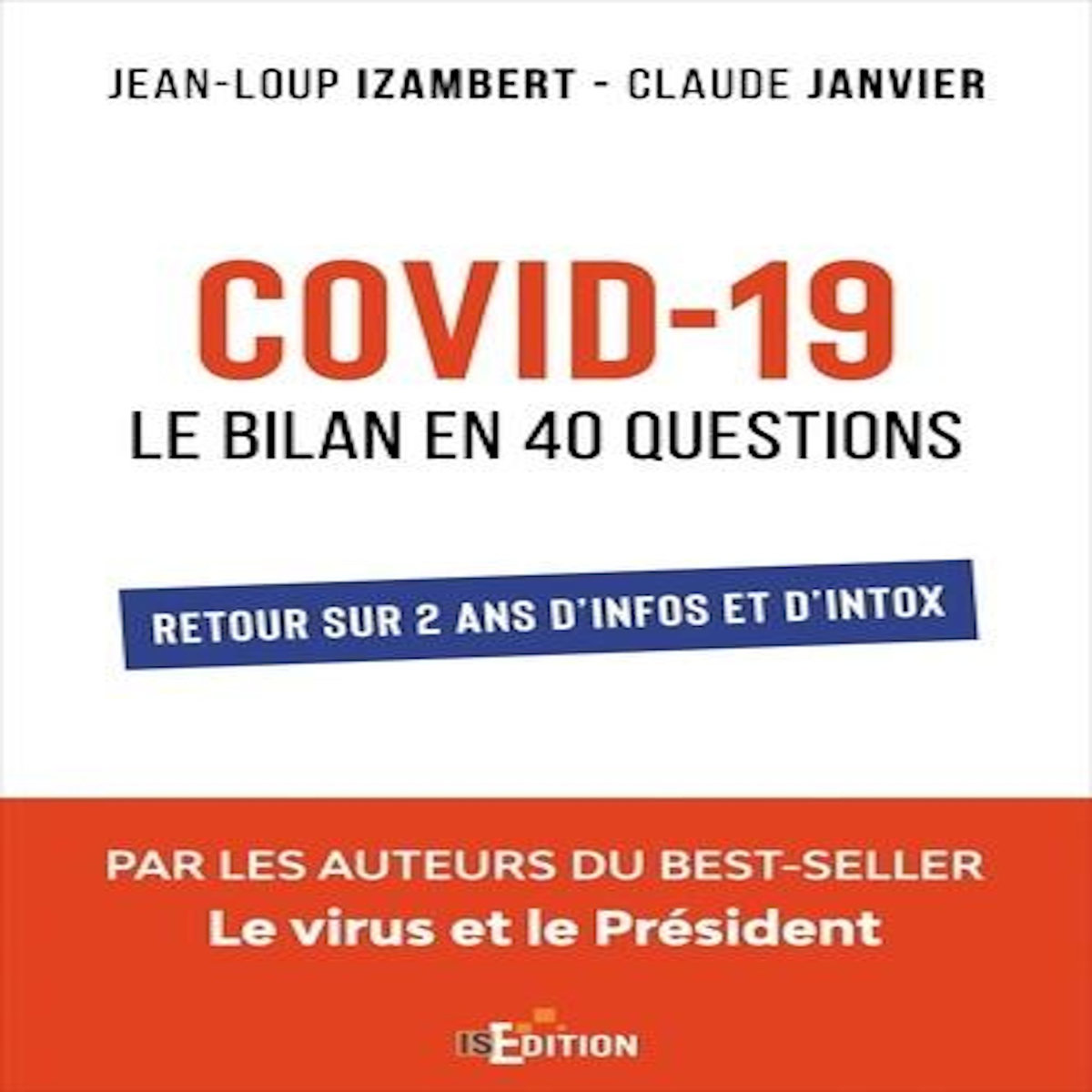 COVID-19 : LE BILAN EN 40 QUESTIONS. RETOUR SUR 2 ANS D'INFOS ET D'INTOX, Izambert Jean-Loup