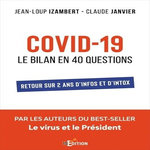 COVID-19 : LE BILAN EN 40 QUESTIONS. RETOUR SUR 2 ANS D'INFOS ET D'INTOX, Izambert Jean-Loup