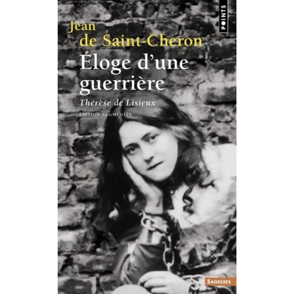ELOGE D'UNE GUERRIERE. THERESE DE LISIEUX, EDITION REVUE ET AUGMENTEE, Saint-Cheron Jean de