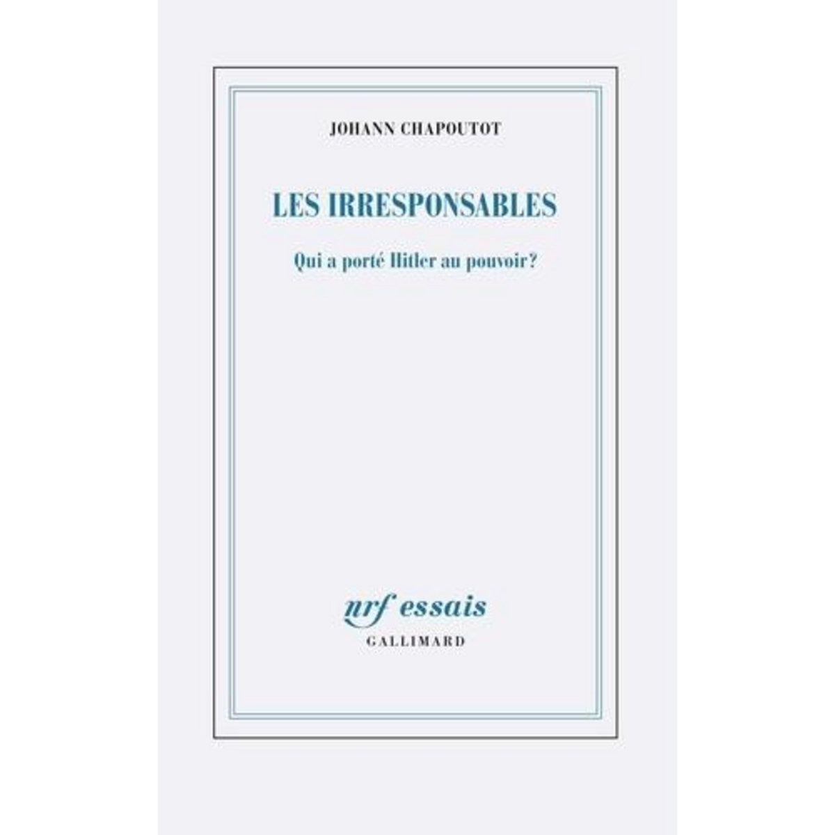 LES IRRESPONSABLES, Chapoutot Johann