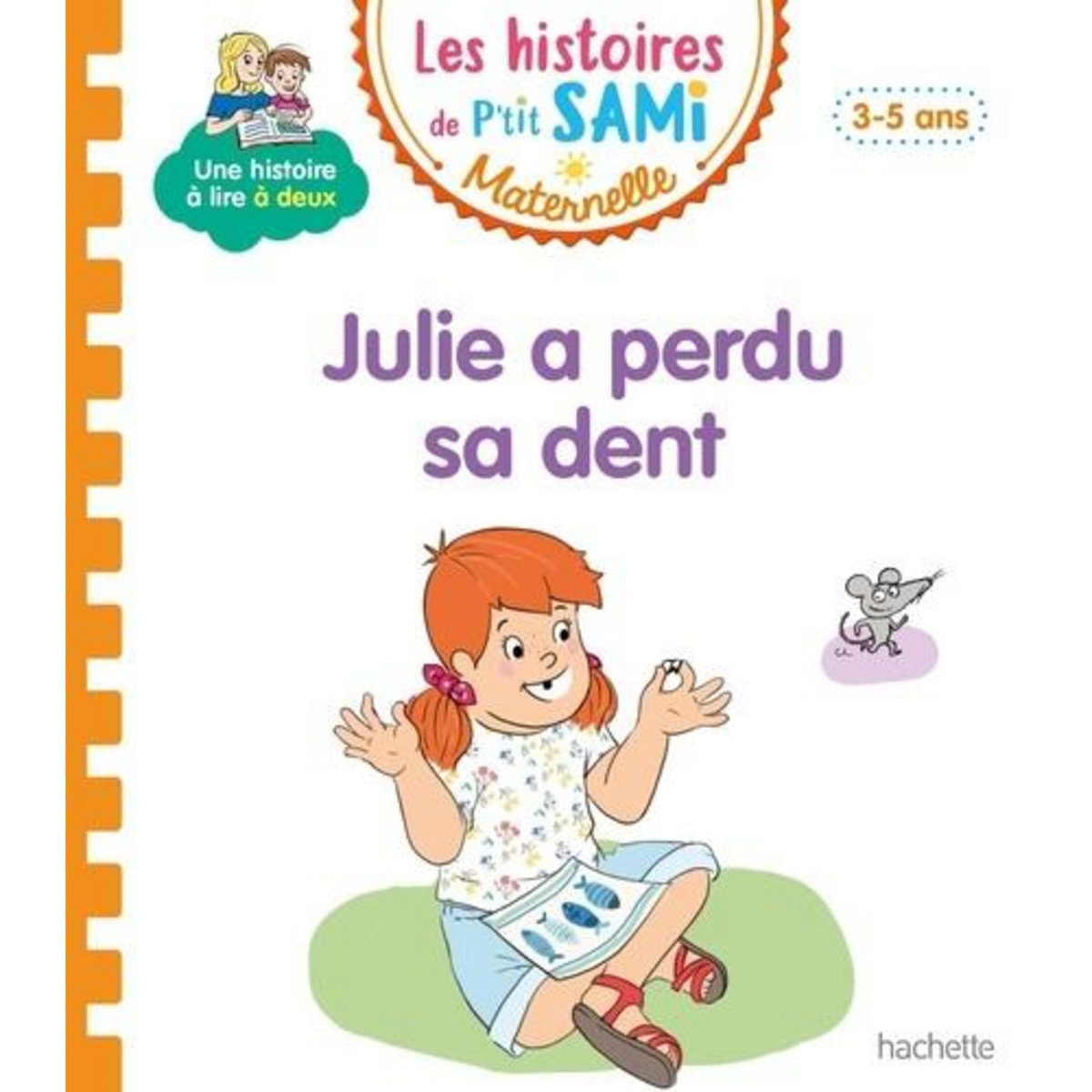 LES HISTOIRES DE P'TIT SAMI MATERNELLE : JULIE A PERDU UNE DENT, Mullenheim Sophie de