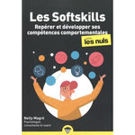 LES SOFTSKILLS POUR LES NULS. REPERER ET DEVELOPPER SES COMPETENCES COMPORTEMENTALES, Magré Nelly