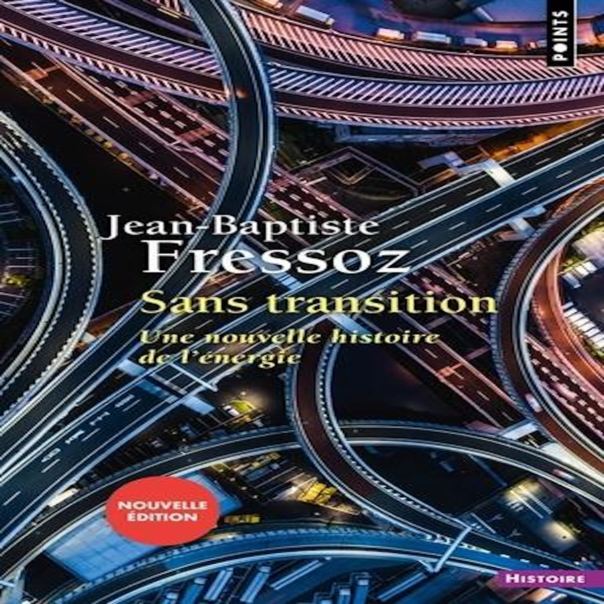 SANS TRANSITION. UNE NOUVELLE HISTOIRE DE L'ENERGIE, Fressoz Jean-Baptiste