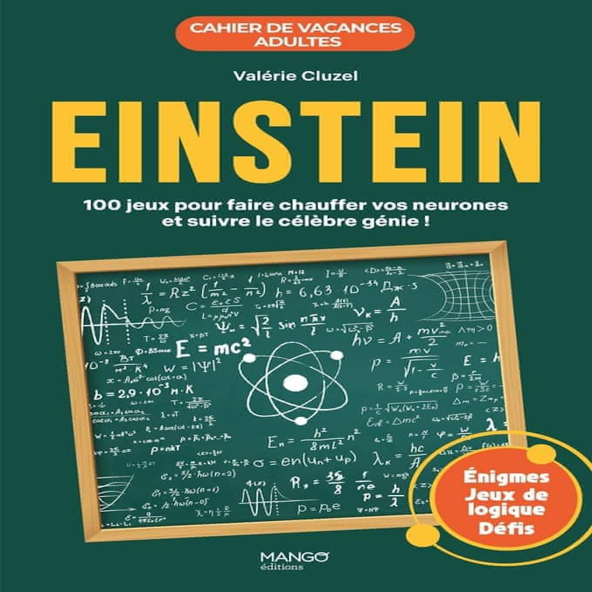 CAHIER DE VACANCES ADULTES EINSTEIN. 100 JEUX POUR FAIRE CHAUFFER VOS NEURONES ET SUIVRE LE CELEBRE GENIE !, Cluzel Valérie