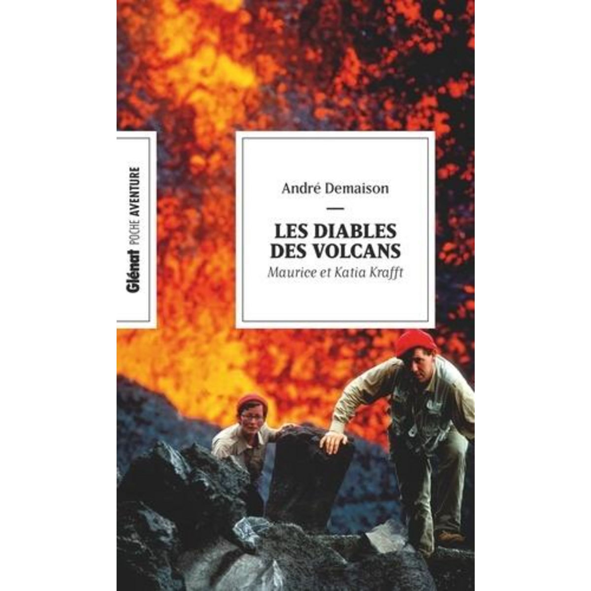 LES DIABLES DES VOLCANS. MAURICE ET KATIA KRAFFT, Demaison André