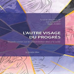 L'AUTRE VISAGE DU PROGRES. REGARDS CROISES SUR LES VULNERABILITES LIEES A LA SANTE, Peutot Lucas