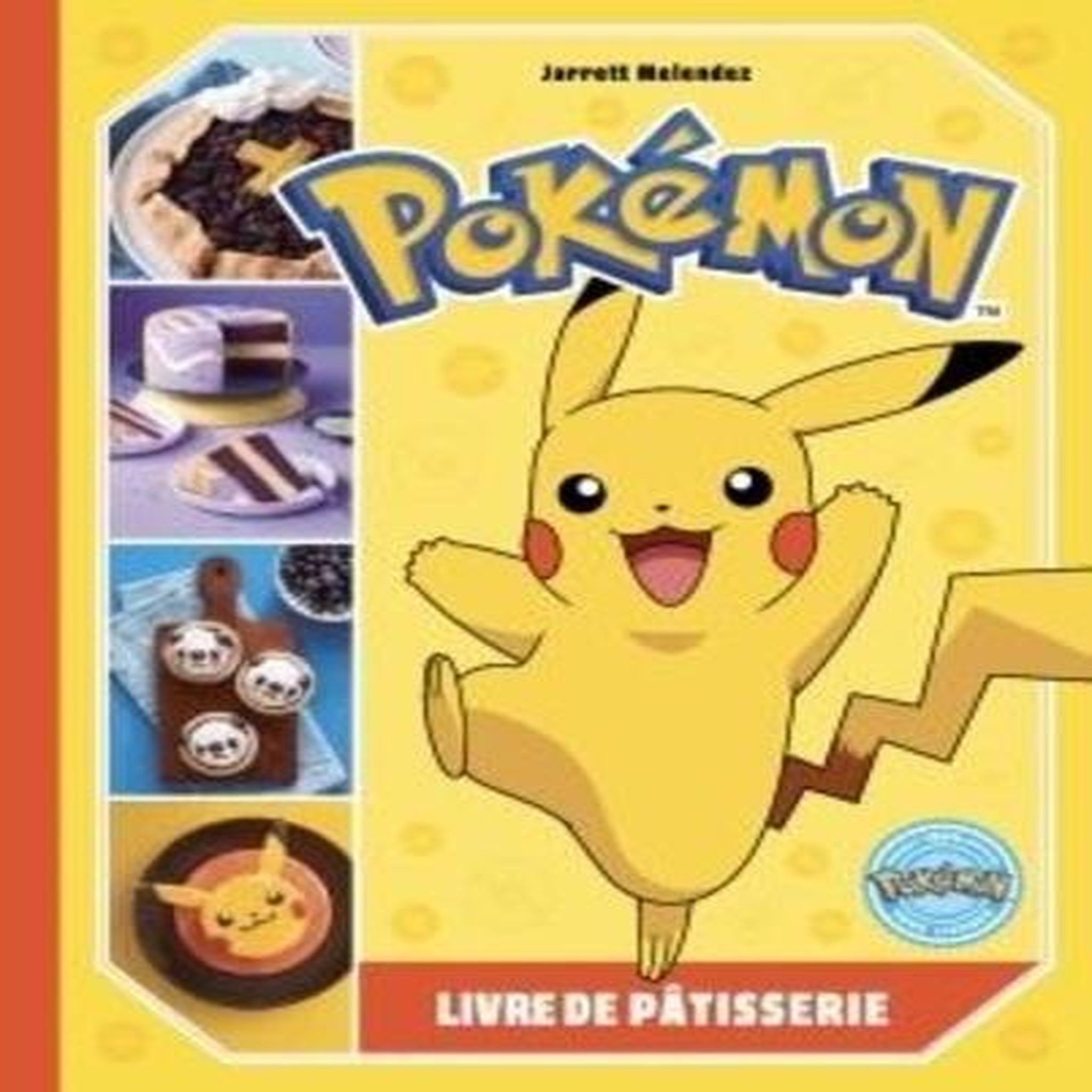 POKEMON. LIVRE DE PATISSERIE, Melendez Jarrett