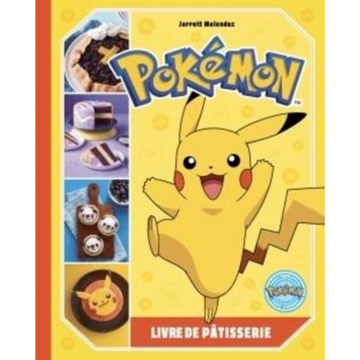 POKEMON. LIVRE DE PATISSERIE, Melendez Jarrett