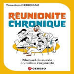 REUNIONITE CHRONIQUE. MANUEL DE SURVIE EN MILIEU CORPORATE, Debureau Tonvoisin