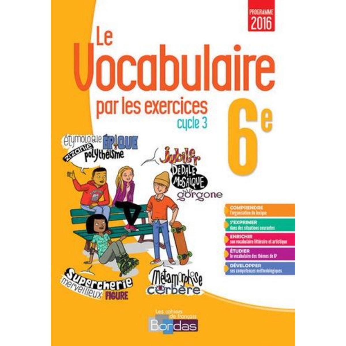 LE VOCABULAIRE PAR LES EXERCICES 6E CYCLE 3 LES CAHIERS DE FRANCAIS. EDITION 2017, Gargallo Thomas