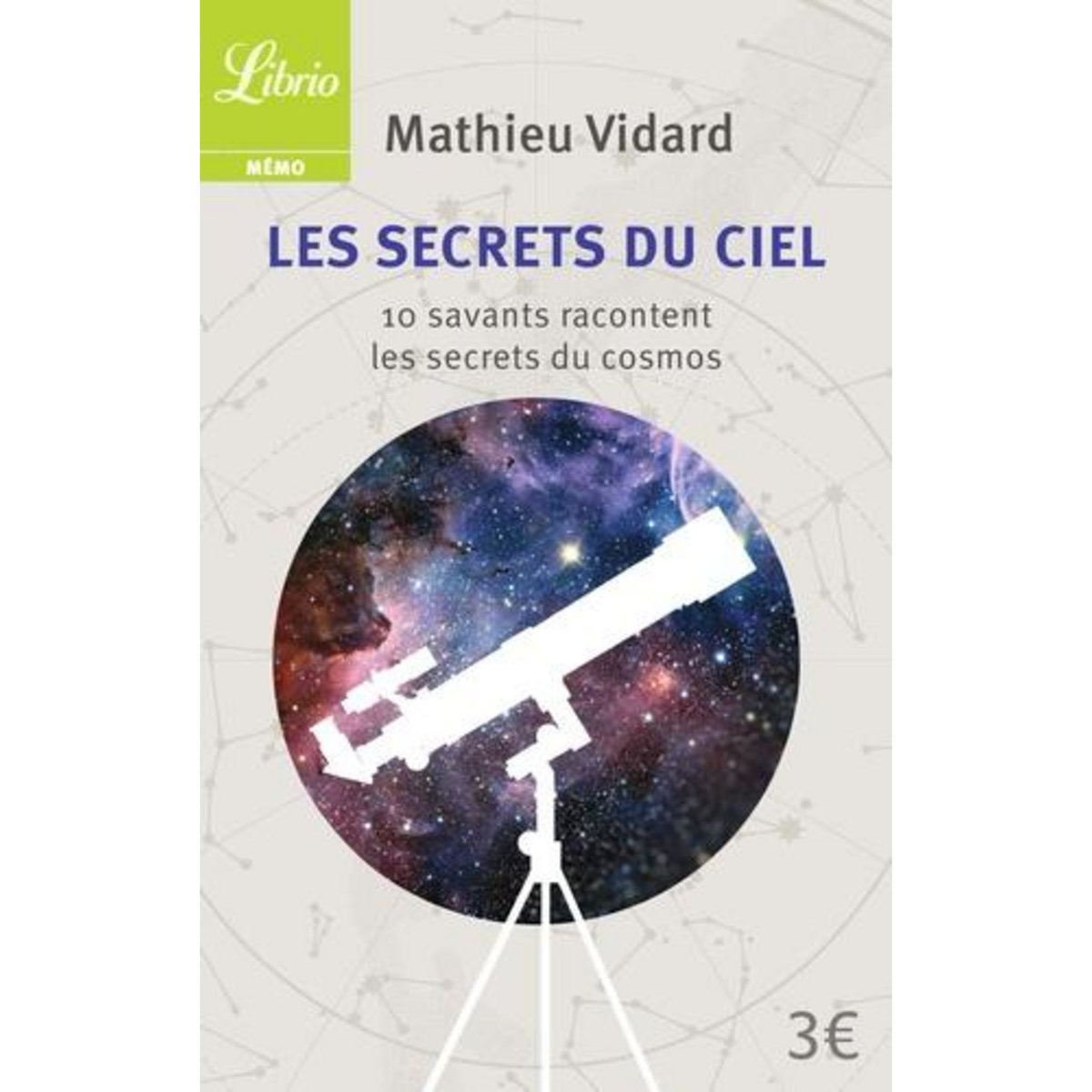 LES SECRETS DU CIEL. 10 SAVANTS RACONTENT LES SECRETS DU COSMOS, Vidard Mathieu